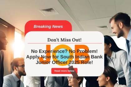 ₹7.44 Lakh Package Without Experience? South Indian Bank Recruitment 2025 Is LIVE!