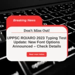 UPPSC RO/ARO 2023 Typing Test Update: New Font Options Announced – Check Details