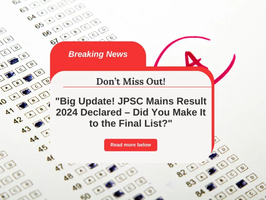 JPSC Civil Services 2024 Mains Result Out NOW – Check Your Roll Number Before It’s Too Late!