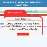 UPSC IAS / IFS Prelims Admit Card 2025 Released – Here’s How to Download Yours Easily