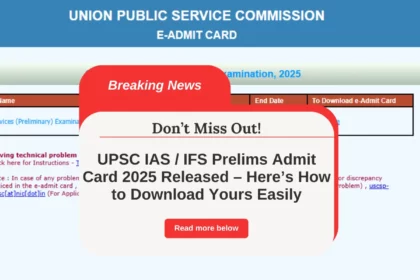 UPSC IAS / IFS Prelims Admit Card 2025 Released – Here’s How to Download Yours Easily