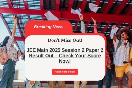 JEE Main 2025 Session 2 Paper 2 Result Out – Check Your Score Now!