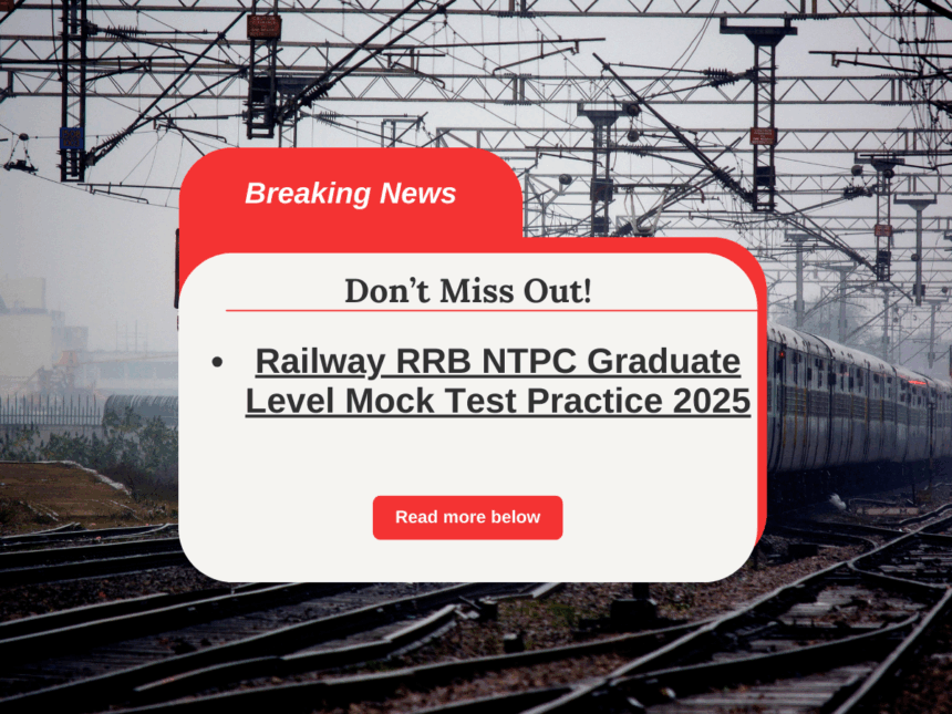 RRB NTPC 2025 Mock Test Released – Practice Now for Free!