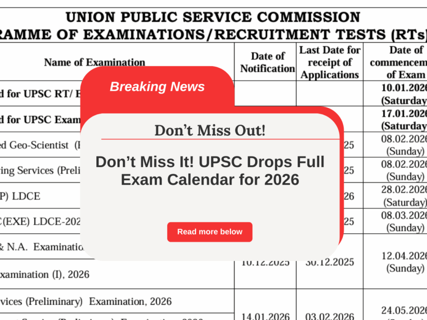 UPSC 2026 Exam Dates OUT Now – Is Your Dream Exam Closer Than You Think?