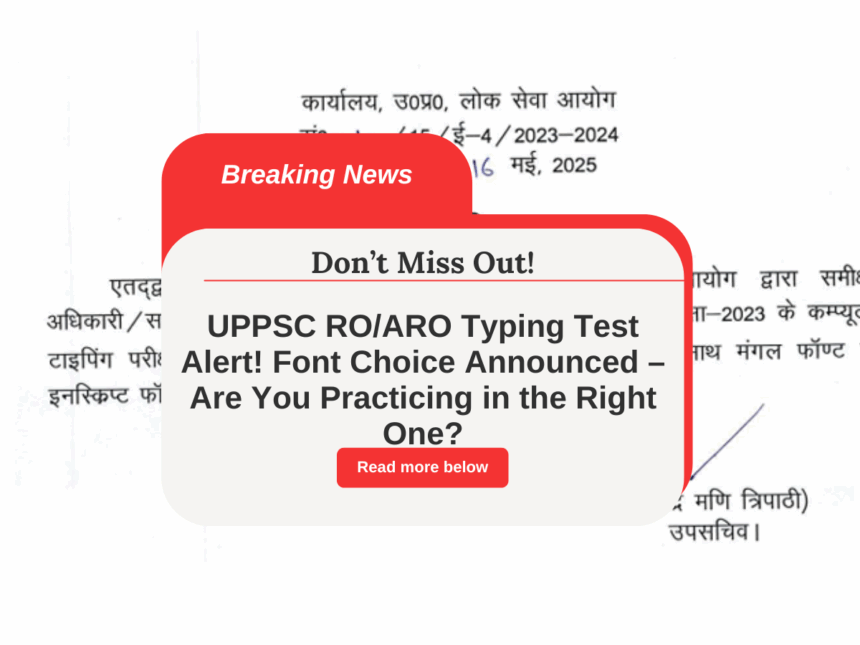 Shocking Update! UPPSC RO/ARO Typing Test Font Revealed – Choose Wisely or Lose Marks!