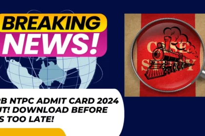 RRB NTPC Admit Card 2024 OUT! Download Before It’s Too Late!